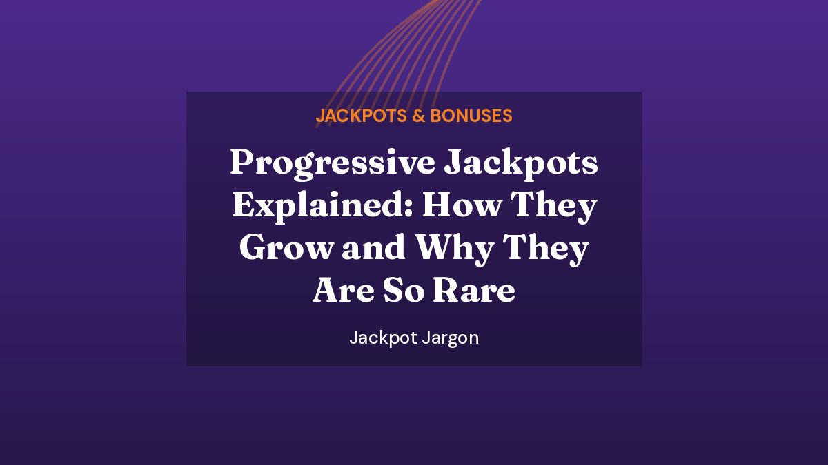 Progressive Jackpots Explained: How They Grow and Why They Are So Rare